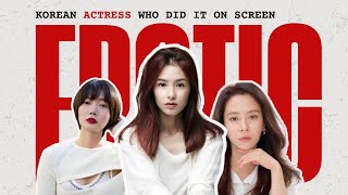 10 Korean actress who 'Did It' on screen