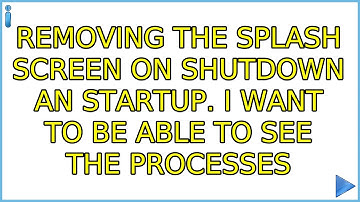 Ubuntu: Removing the splash screen on shutdown an startup. I want to be able to see the processes