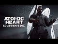 Sovietwave / Chillwave Mix &quot;Atomic Heart&quot;
