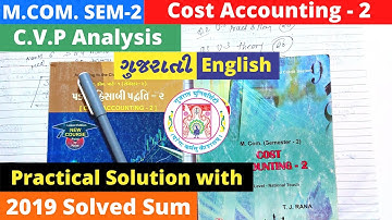 M.Com SEM 2 Cost Accounting 2 Gujarat University CVP analysis Solved Sums with 2019 Paper solution