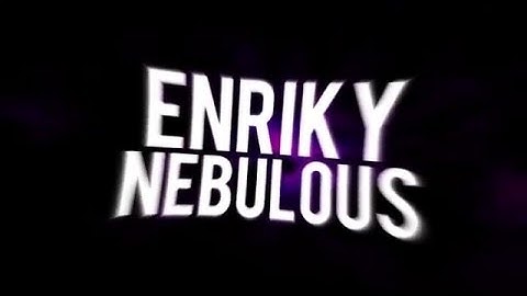 Intro For ENRIKY NEBULOUS