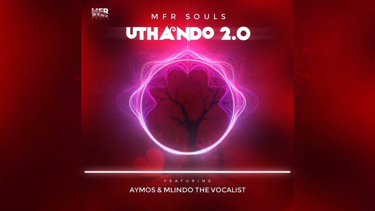 MFR Souls - uThando 2.0 ft Aymos & Mlindo the Vocalist | Official Audio