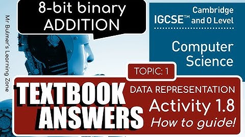 Cambridge IGCSE Computer Science  - TEXTBOOK ACTIVITY 1.8 - 8-BIT BINARY ADDITION & Answers