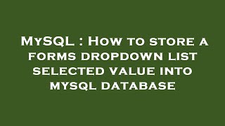 MySQL : How to store a forms dropdown list selected value into mysql database