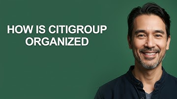 How Is Citigroup Organized - KevinHowTo