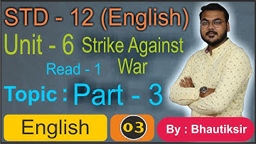STD 12 || English || Unit 6 || Read 1 || Part 3 || Strike Against War ||