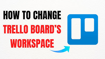 How to Change a Trello Board’s Workspace – Full Guide