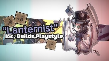 The ONLY LANTERNIST Guide YOU need (Kit, Builds and Playstyles) | IdentityV