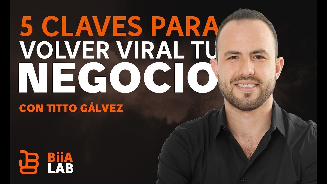 5 claves para volver tu negocio viral Tito Gálvez - YouTube