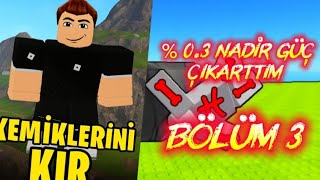 Kemiklerini Kirda %0.3 Ihtimalle Cikarilan Ozel Gucu Cikarttim