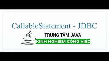 Java Nâng Cao - CallableStatement JDBC