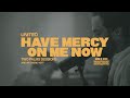 Have Mercy On Me Now (Two Palms Sessions) - Hillsong UNITED
