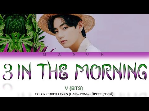 V (BTS) - 3 In The Morning 'twitter update' (Han- Rom- Türkçe) Color Coded Lyrics