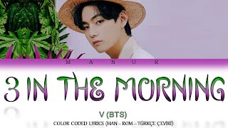 V (BTS) - 3 In The Morning 'twitter update' (Han- Rom- Türkçe) Color Coded Lyrics