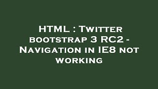 HTML : Twitter bootstrap 3 RC2 - Navigation in IE8 not working