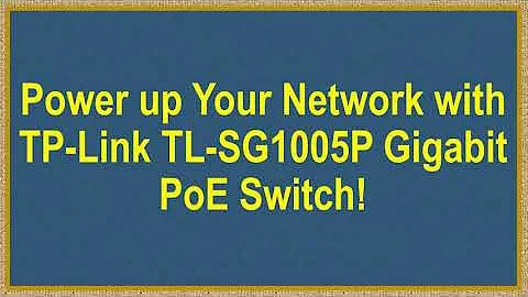 Power up Your Network with TP-Link TL-SG1005P Gigabit PoE Switch!