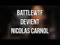 Battlewtf devient nicolas carnol