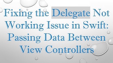 Fixing the Delegate Not Working Issue in Swift: Passing Data Between View Controllers