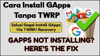 Install GApps Without TWRP | Fix Failed GApps Installation After Custom ROM