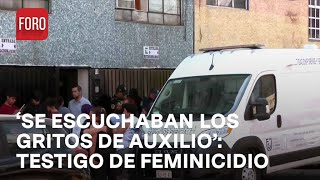 Testigo narra feminicidio en Iztacalco - A las Tres