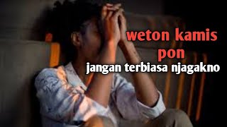 weton kamis pon ojo biasa njagakno