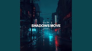 SHADOWS MOVE