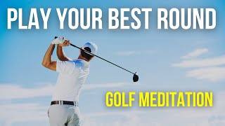 Guided Meditation For Golfers | Play Your Best Round