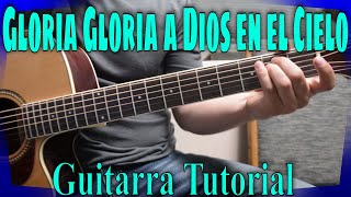 Vignette de la vidéo "Gloria Gloria a Dios en el Cielo - Tutorial de Guitarra"