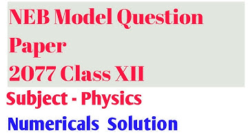 Model Question 2077 || Numericals Solution || Physics XII || NEB