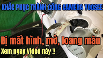 👍 Khắc phục cáp 32 chân Camera Yoosee bị đứt chập chờn làm mất hình, mờ hình, loang nhiễu màu hình