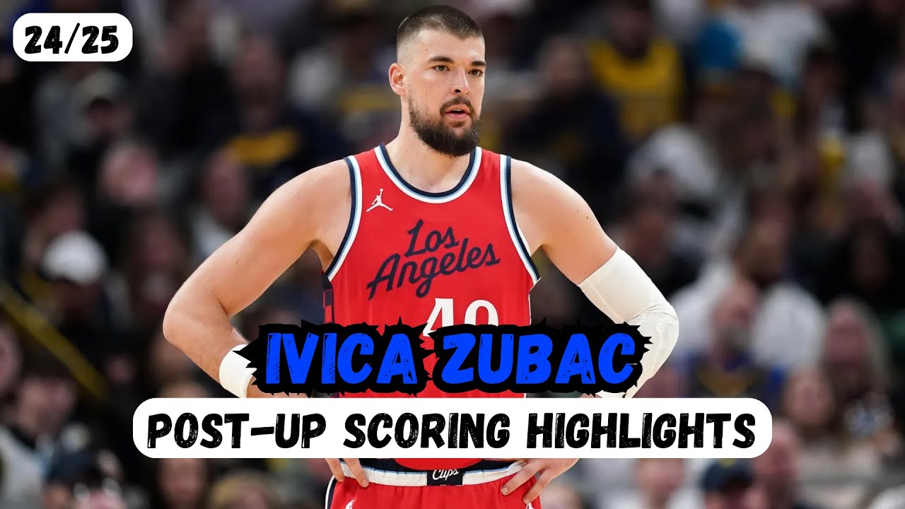 Ivica Zubac - 24/25 Post-Up Scoring Highlights