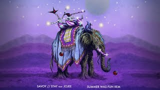 Savoy - Stay ft. Jojee (Summer Was Fun Remix)