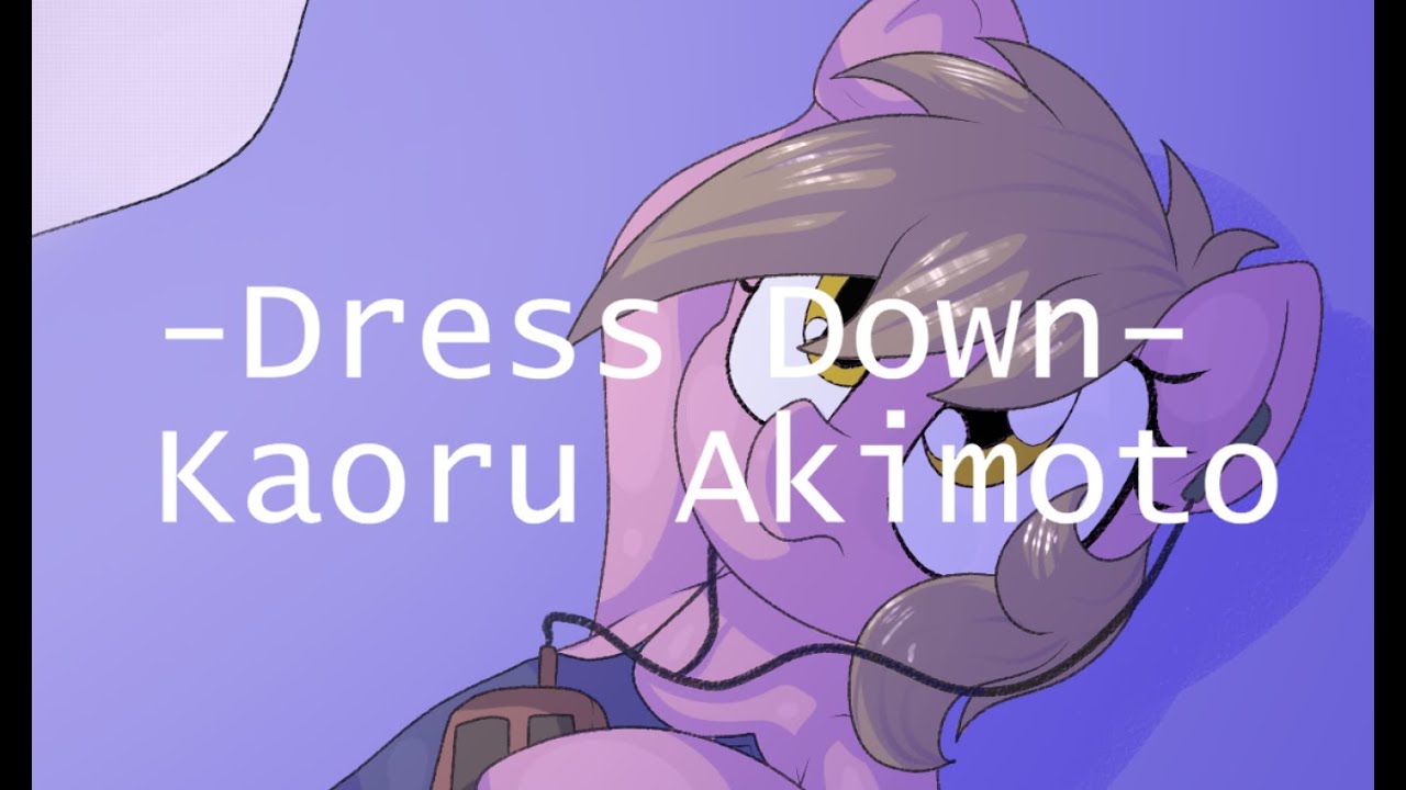 Kaoru Akimoto Dress Down (Poneficial Lyric Video) YouTube