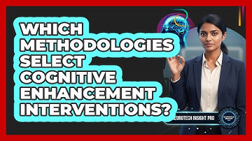 Which Methodologies Select Cognitive Enhancement Interventions?