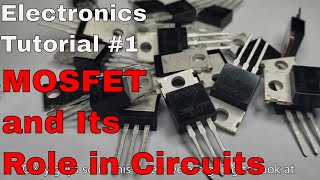 Electronics Tutorial #1: MOSFET and Its Role in Circuits