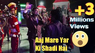 Shamshad Band Sinor Song Aaj mere yaar ki Shaadi Hai MO:-9427075470,9879927913