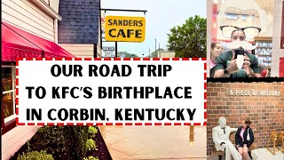 Our Trip to Corbin, KY | Birthplace of Kentucky Fried Chicken and an American Dream🍗