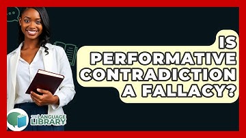 Is Performative Contradiction A Fallacy? - The Language Library
