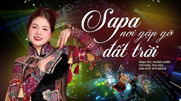 Sapa Nơi Gặp Gỡ Đất Trời - Thu Hoa | ST: Phùng Chiến || Official Music Video