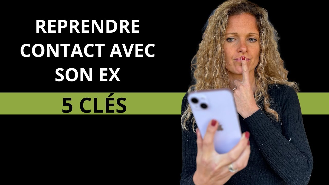 Comment faire pour PRENDRE CONTACT avec son ex ? - YouTube