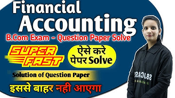 B.Com Class - Financial Accounting Question Paper Solution | Super Fast Revision | By Kalash Mam