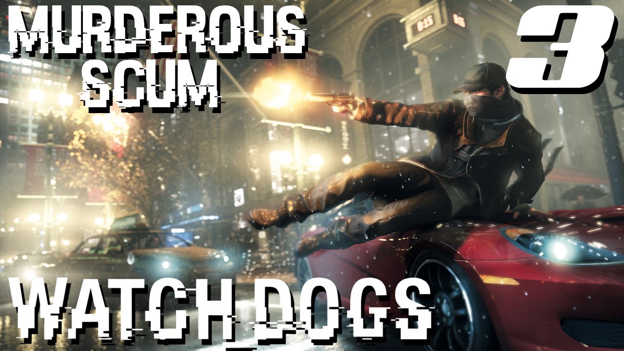 Watch Dogs Walkthrough Part 3 MURDEROUS SCUM YouTube watch-dogs-walkthrough-part-3-murderous-scum-youtube