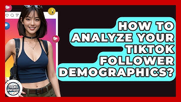 How To Analyze Your TikTok Follower Demographics? - Trend Unwrapper