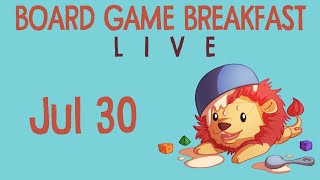 Board Game Breakfast LIVE (July 30)