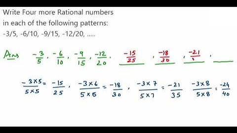 Write 4 more rational numbers in given pattern -3/5 ,-6/10,-9/15,-12/20.... Rational numbers class 8