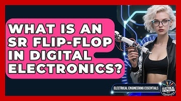 What Is An SR Flip-flop In Digital Electronics? - Electrical Engineering Essentials