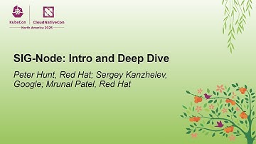 SIG-Node: Intro and Deep Dive - Peter Hunt, Red Hat; Sergey Kanzhelev, Google; Mrunal Patel, Red Hat