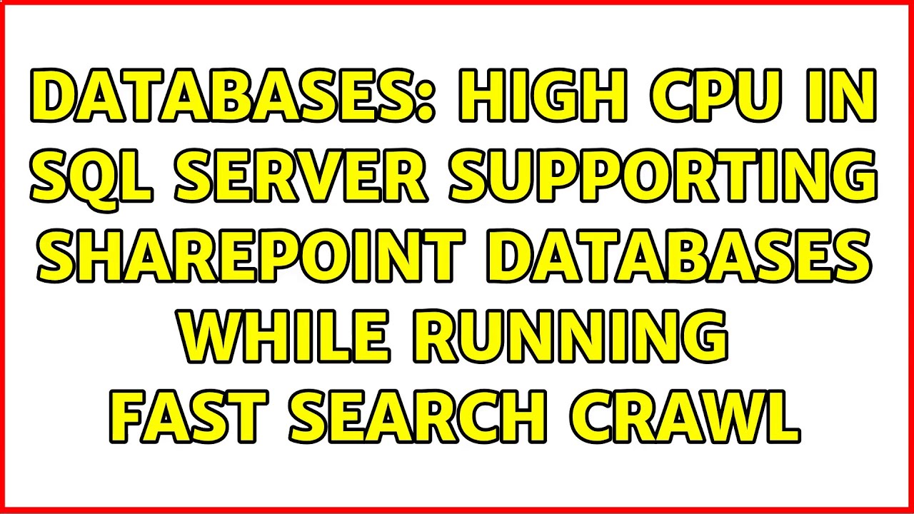 Databases High CPU In SQL Server Supporting SharePoint Databases While databases-high-cpu-in-sql-server-supporting-sharepoint-databases-while