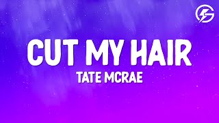 Tate McRae - Cut My Hair (Lyrics)