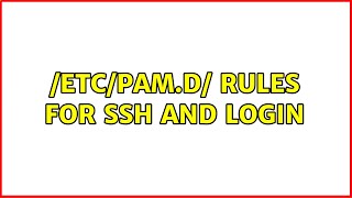 Unix & Linux: /etc/pam.d/ rules for ssh and login (2 Solutions!!)
